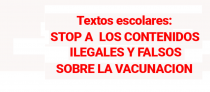 CAMPAÑA DE OPOSICIÓN A LOS CONTENIDOS FALSOS SOBRE LA VACUNACIÓN DE TEXTOS ESCOLARES PUBLICADOS POR VARIAS EDITORIALES, EN QUE SE SOLICITA SU RECTIFICACIÓN, RETIRADA O DESAUTORIZACIÓN DE USO EN LAS AULAS PARA EL CURSO 2022/2023